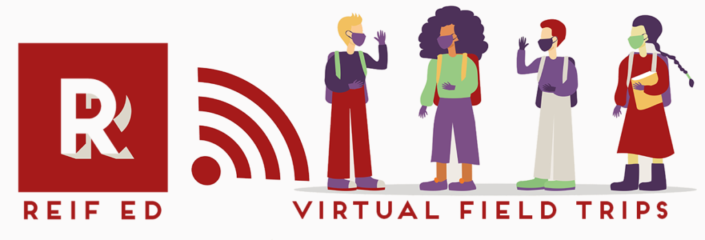Reif Ed - Virtual Field Trips